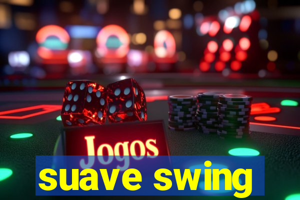 suave swing